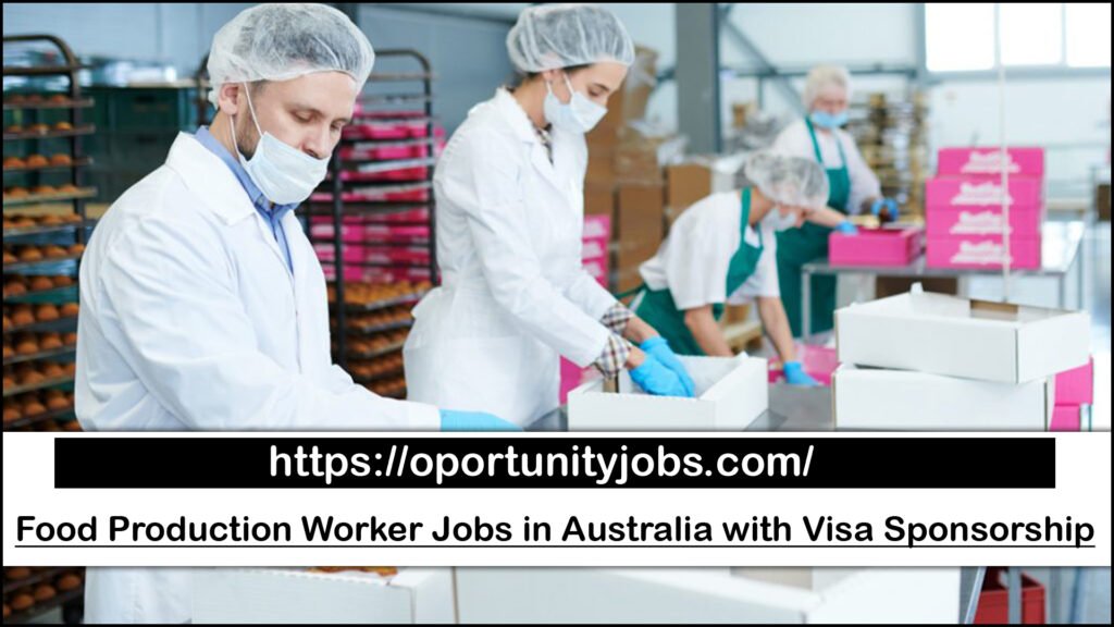 Food Production Worker Jobs in Australia with Visa Sponsorship