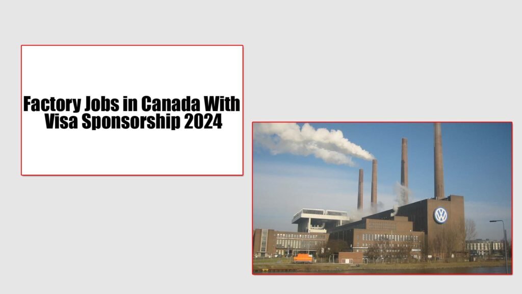 Factory Jobs in Canada With Visa Sponsorship 2024