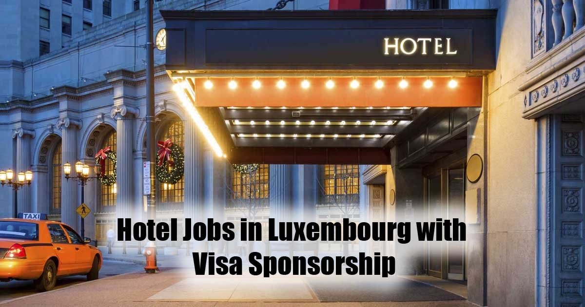 Hotel Jobs in Luxembourg with Visa Sponsorship