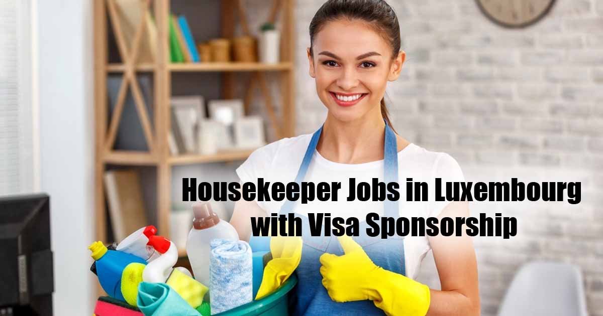 Housekeeper Jobs in Luxembourg with Visa Sponsorship