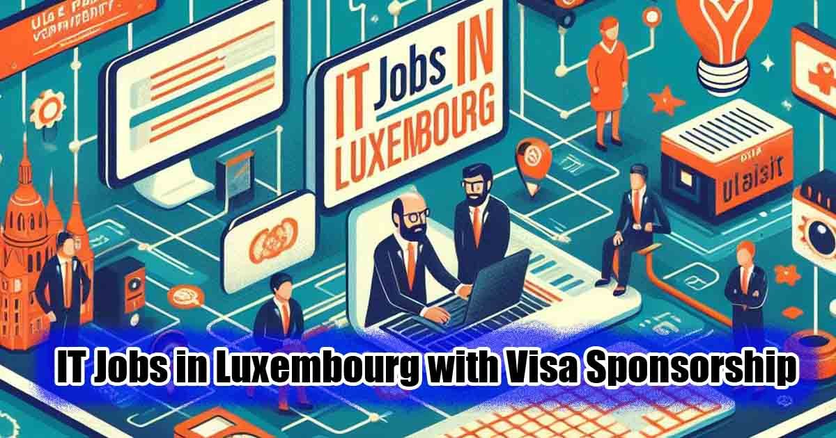 IT Jobs in Luxembourg with Visa Sponsorship