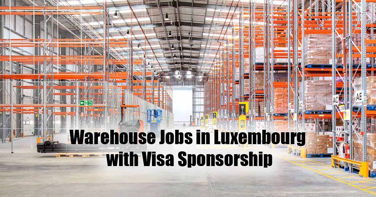 Warehouse Jobs in Luxembourg with Visa Sponsorship
