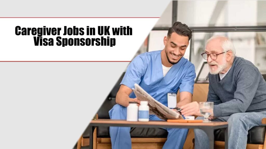 Caregiver jobs in Uk with Visa Sponsorship 2024 (Online Apply)