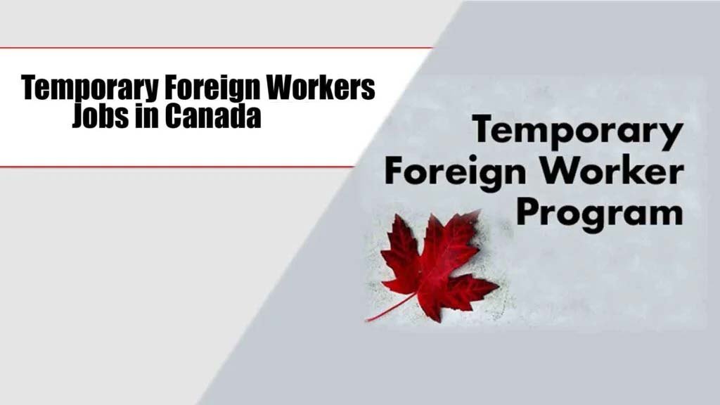 Temporary Foreign Workers Jobs in Canada