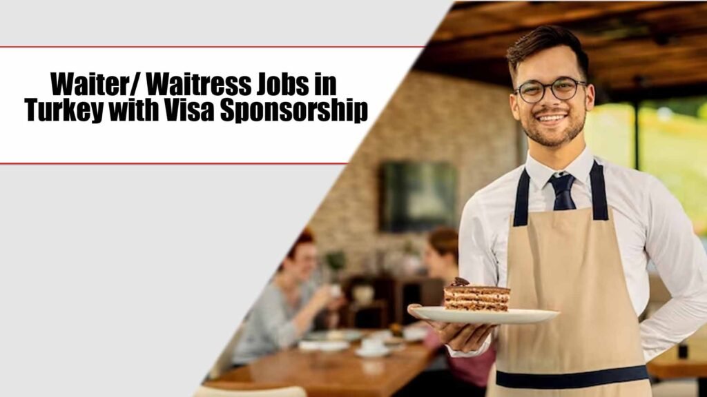 Waiter/ Waitress Jobs in Turkey with Visa Sponsorship