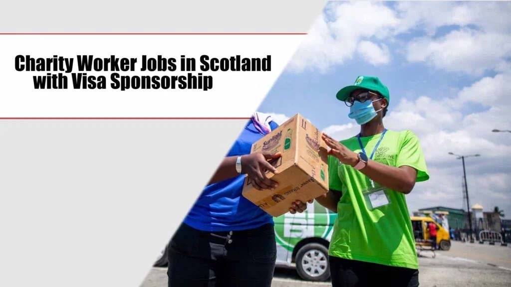 Charity Worker Jobs in Scotland with Visa Sponsorship 2025 (Apply Online)