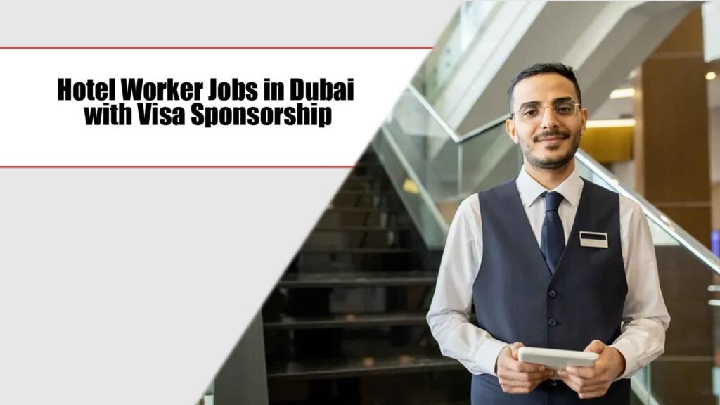 Hotel Worker Jobs in Dubai with Visa Sponsorship