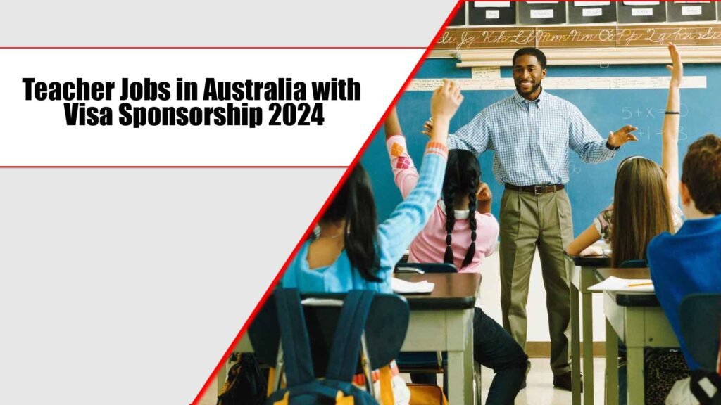 Teacher Jobs in Australia with Visa Sponsorship 2024