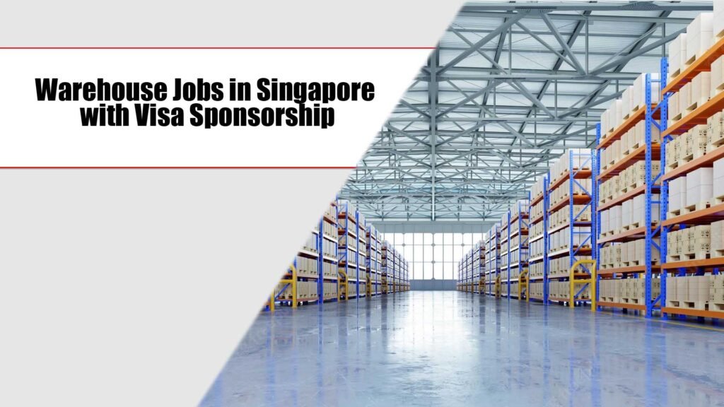 Warehouse Jobs in Singapore with Visa Sponsorship