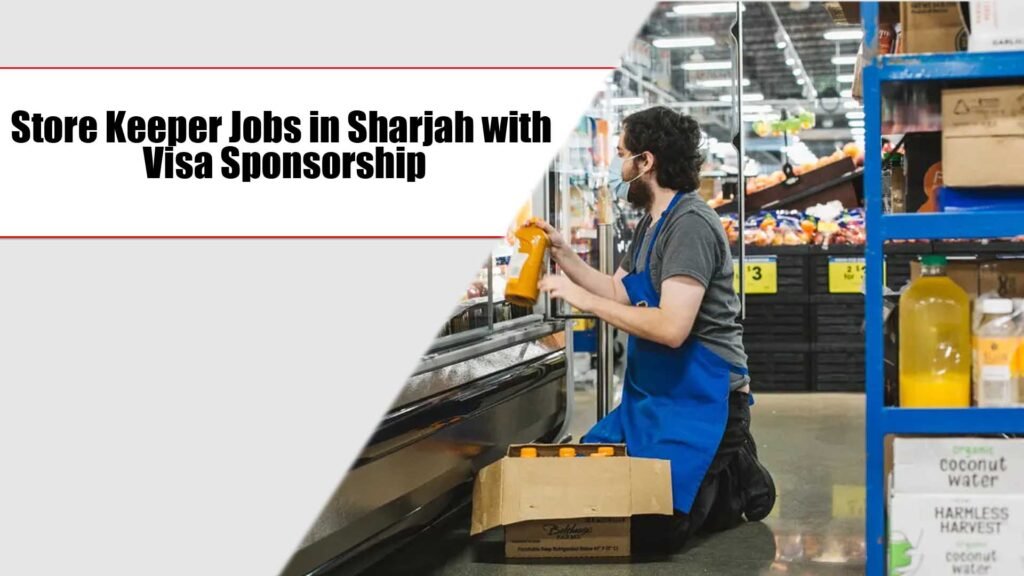 Store Keeper Jobs in Sharjah with Visa Sponsorship