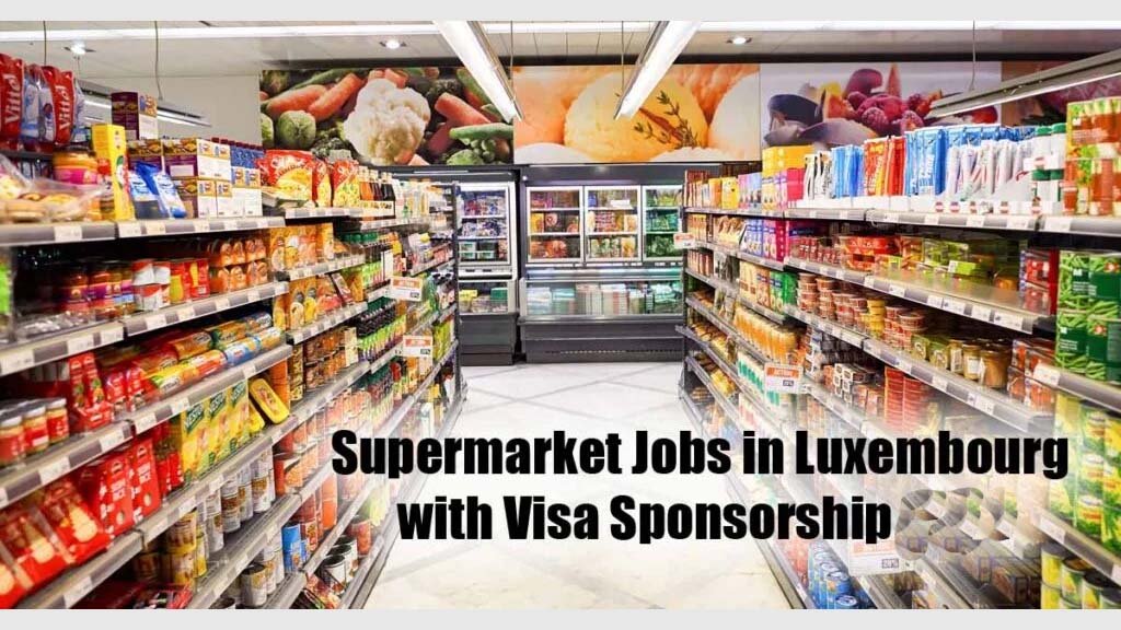 Supermarket Jobs in Luxembourg with Visa Sponsorship 2025