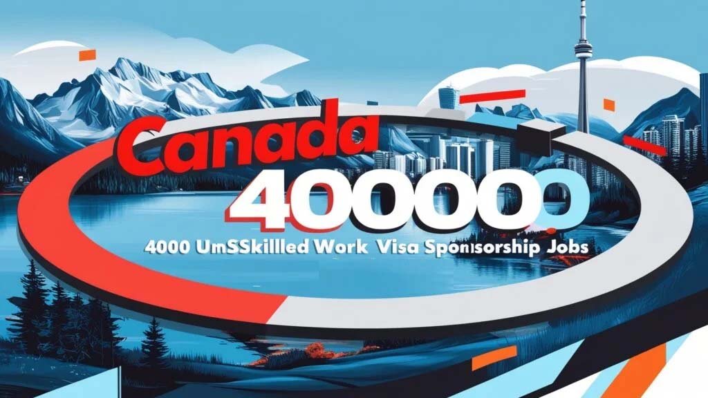 Canada 40000 Unskilled Work Visa Sponsorship Jobs