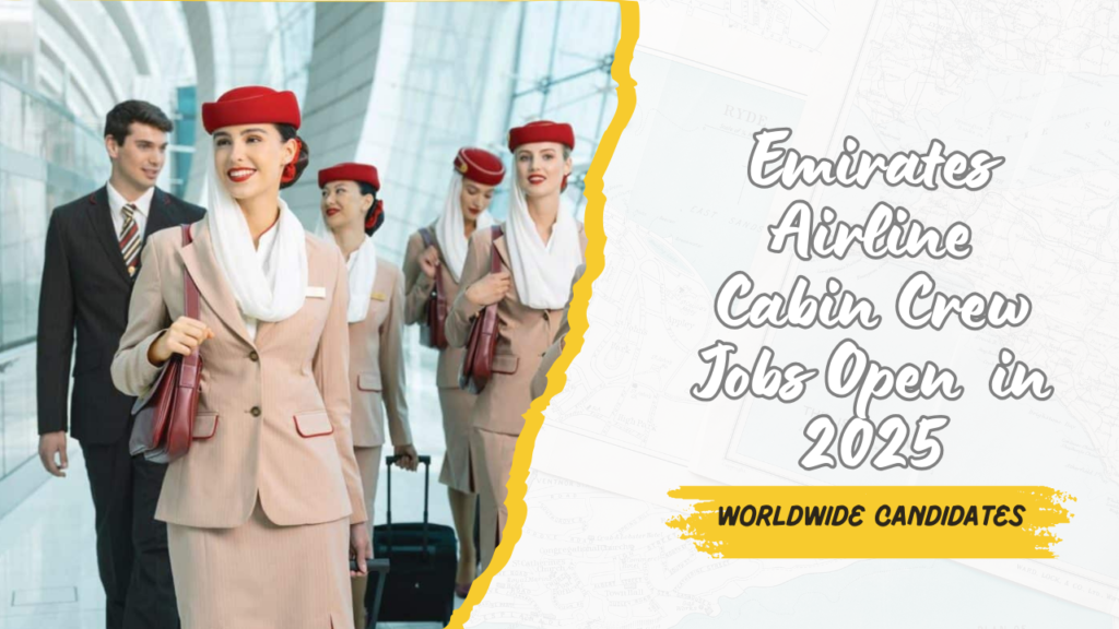 Emirates Airline Cabin Crew Jobs Open Worldwide Candidates in 2025