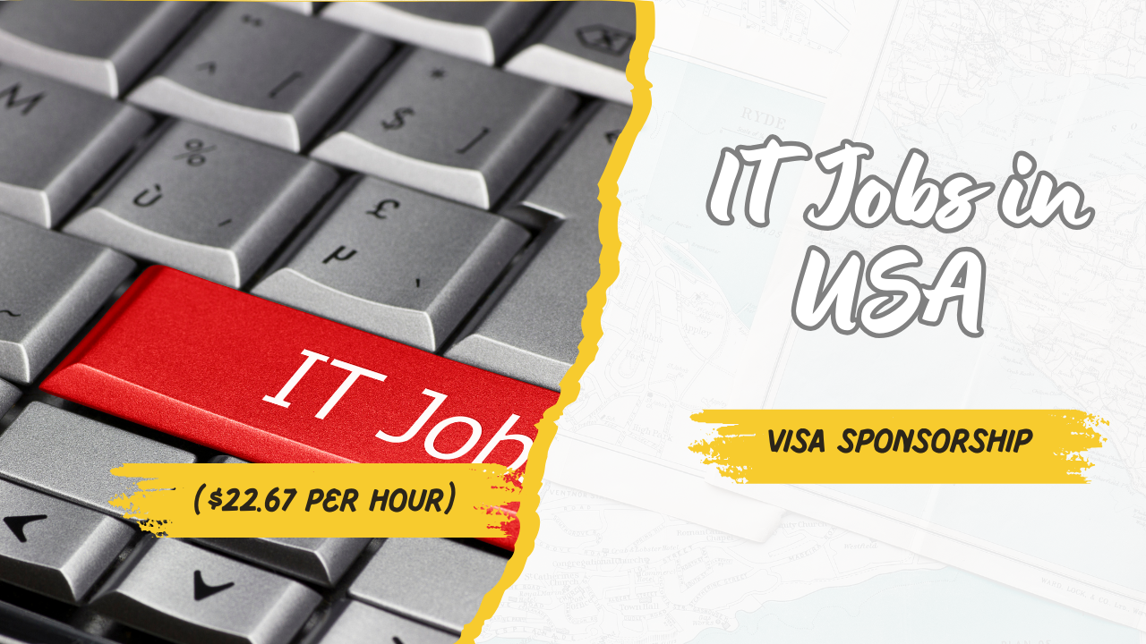 IT Jobs in USA with Visa Sponsorship 2024: ($22.67 Per Hour)