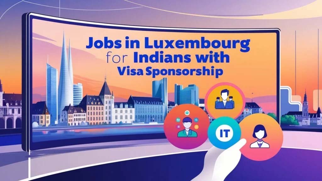 Jobs in Luxembourg for Indians with Visa Sponsorship 2025