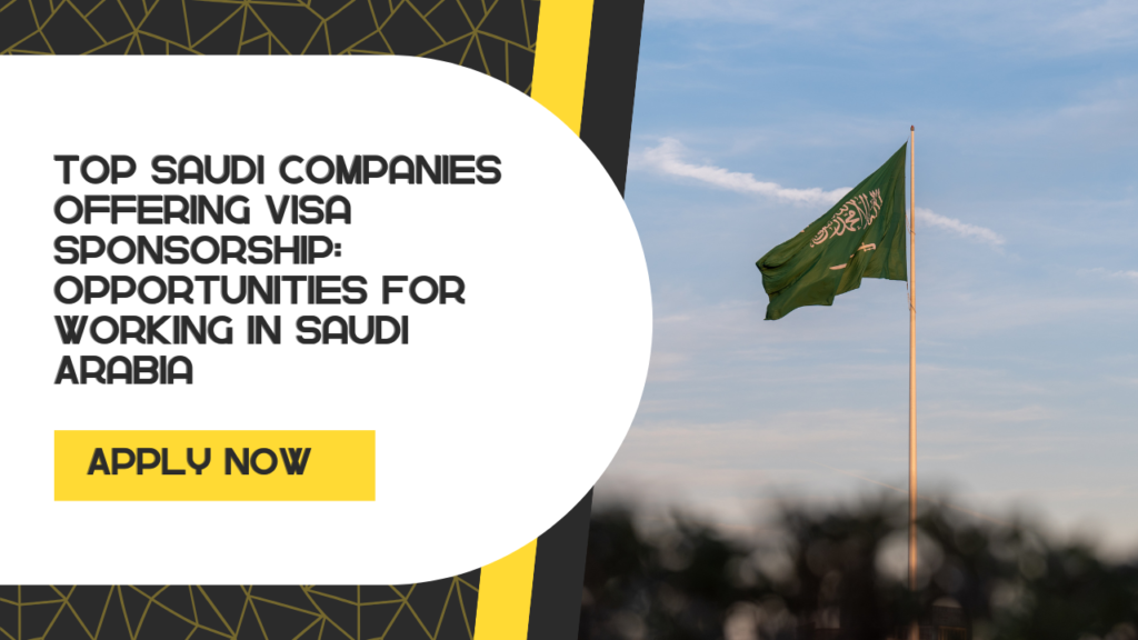 Top Saudi Companies Offering Visa Sponsorship