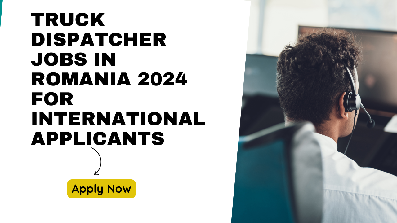 Truck Dispatcher Jobs in Romania 2024 for International Applicants