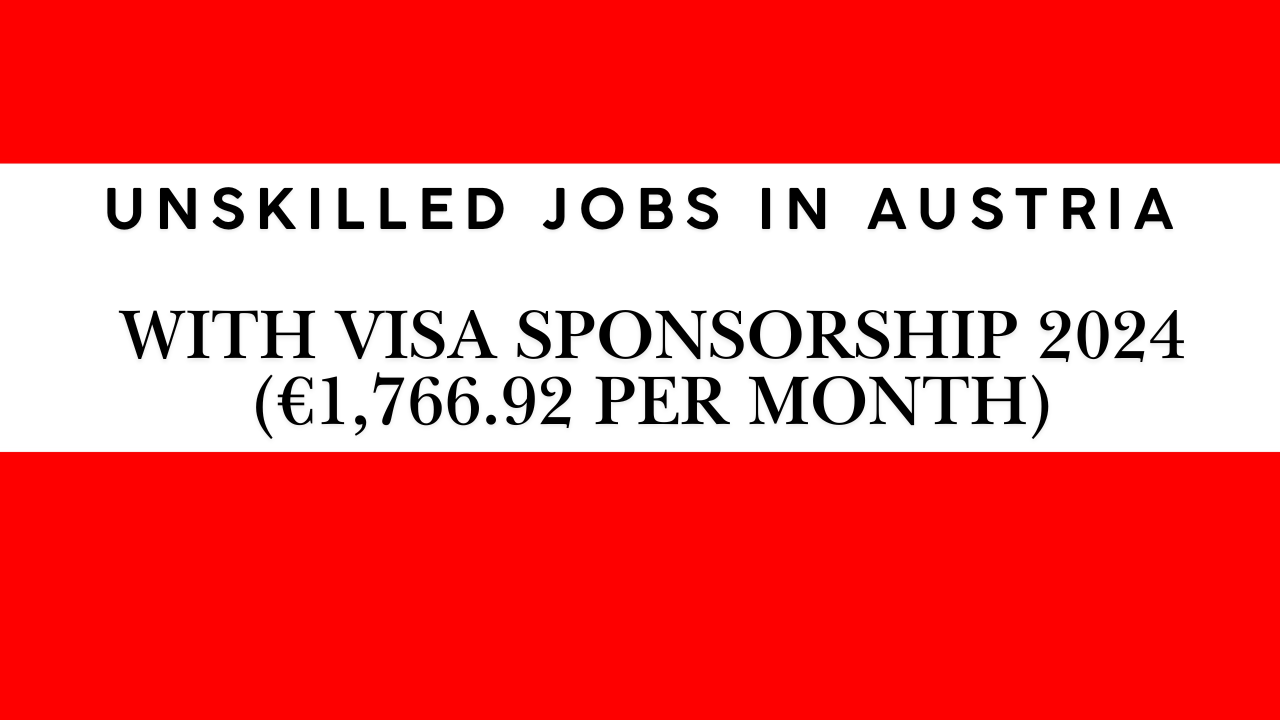 Unskilled Jobs in Austria with Visa Sponsorship 2024