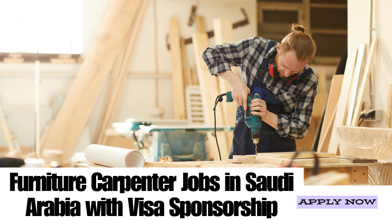 Furniture Carpenter Jobs in Saudi Arabia with Visa Sponsorship