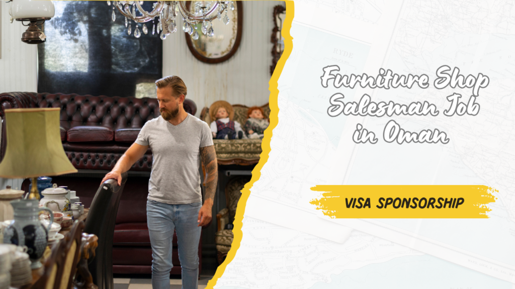 Furniture Shop Salesman Job in Oman with Visa Sponsorship