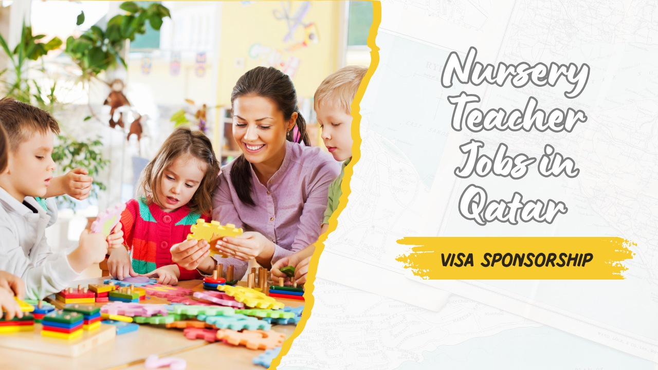 Nursery Teacher Jobs in Qatar with Visa Sponsorship