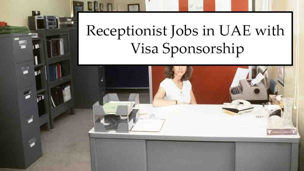 Receptionist Jobs in UAE with Visa Sponsorship 2025 – Apply Online Now