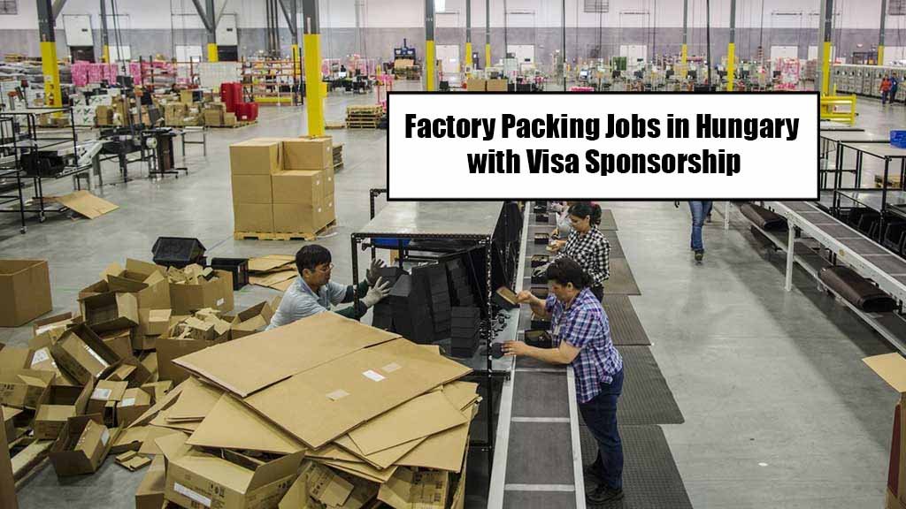 Factory Packing Jobs in Hungary with Free Visa Sponsorship