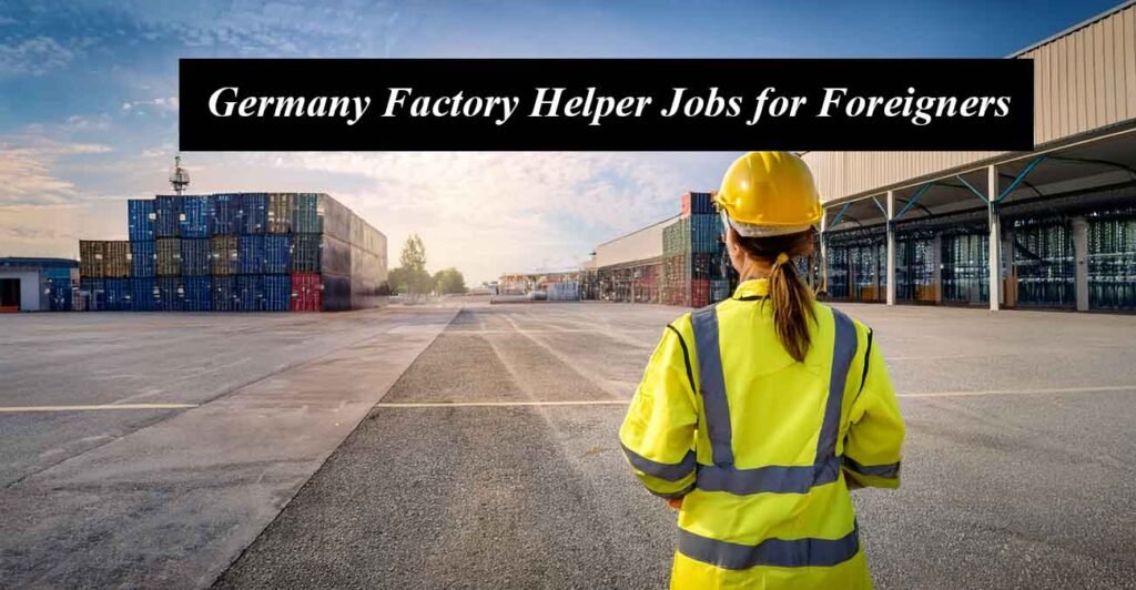 Germany Factory Helper Jobs for Foreigners