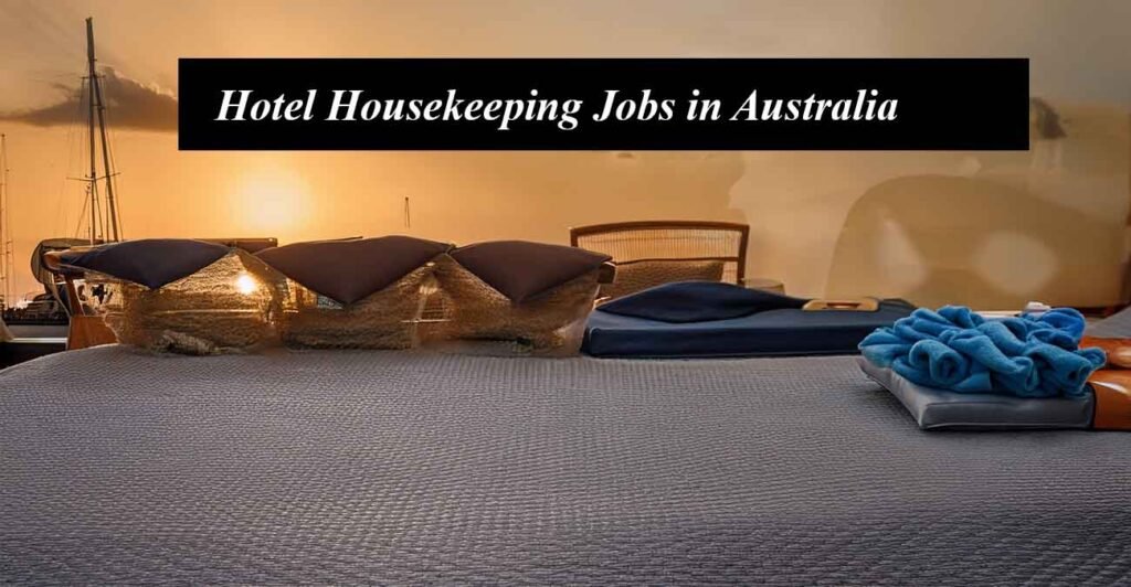 Hotel Housekeeping Jobs in Australia with Free Visa Sponsorship
