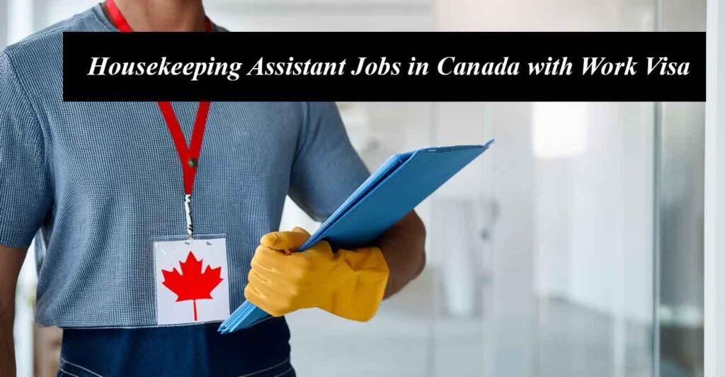 Housekeeping Assistant Jobs in Canada with Free Work Visa