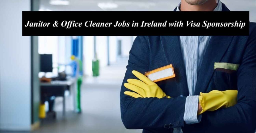 Janitor & Office Cleaner Jobs in Ireland with Free Visa Sponsorship