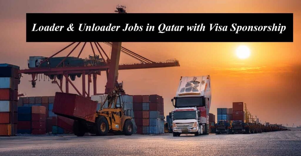 Loader & Unloader Jobs in Qatar with Free Visa Sponsorship