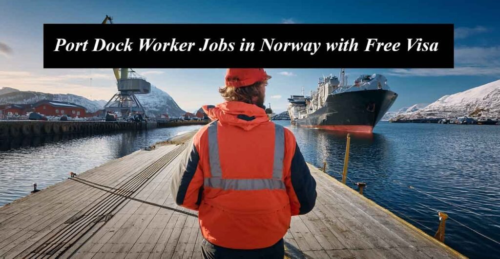 Port Dock Worker Jobs in Norway with Free Visa